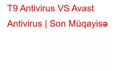 T9 Antivirus VS Avast Antivirus | Son Müqayisə