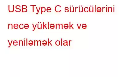 USB Type C sürücülərini necə yükləmək və yeniləmək olar