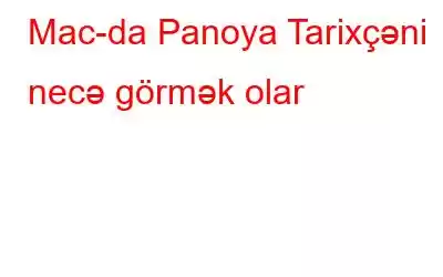 Mac-da Panoya Tarixçəni necə görmək olar