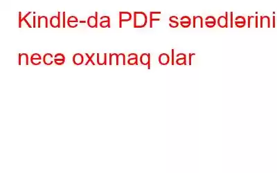 Kindle-da PDF sənədlərini necə oxumaq olar