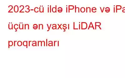 2023-cü ildə iPhone və iPad üçün ən yaxşı LiDAR proqramları