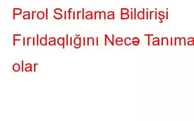 Parol Sıfırlama Bildirişi Fırıldaqlığını Necə Tanımaq olar