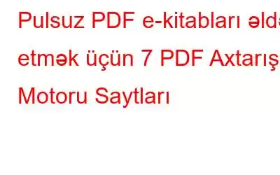 Pulsuz PDF e-kitabları əldə etmək üçün 7 PDF Axtarış Motoru Saytları