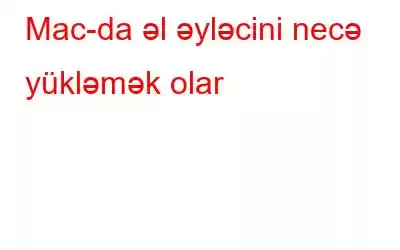 Mac-da əl əyləcini necə yükləmək olar