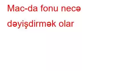 Mac-da fonu necə dəyişdirmək olar