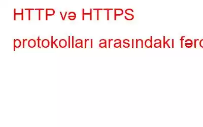 HTTP və HTTPS protokolları arasındakı fərq