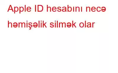 Apple ID hesabını necə həmişəlik silmək olar