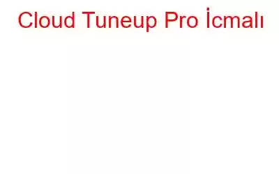 Cloud Tuneup Pro İcmalı