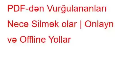 PDF-dən Vurğulananları Necə Silmək olar | Onlayn və Offline Yollar