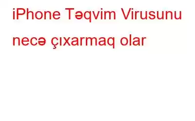 iPhone Təqvim Virusunu necə çıxarmaq olar