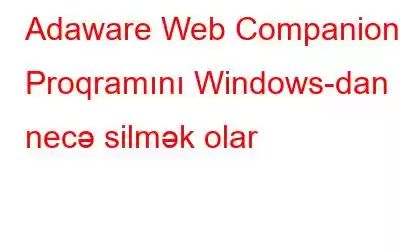 Adaware Web Companion Proqramını Windows-dan necə silmək olar