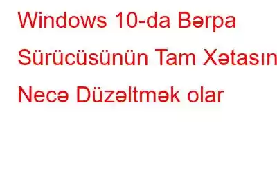 Windows 10-da Bərpa Sürücüsünün Tam Xətasını Necə Düzəltmək olar