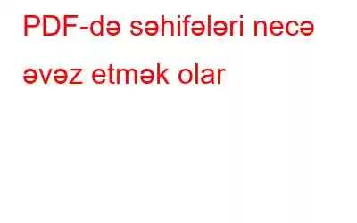 PDF-də səhifələri necə əvəz etmək olar