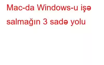 Mac-da Windows-u işə salmağın 3 sadə yolu