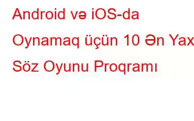 Android və iOS-da Oynamaq üçün 10 Ən Yaxşı Söz Oyunu Proqramı