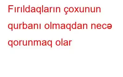 Fırıldaqların çoxunun qurbanı olmaqdan necə qorunmaq olar