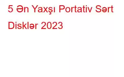 5 Ən Yaxşı Portativ Sərt Disklər 2023