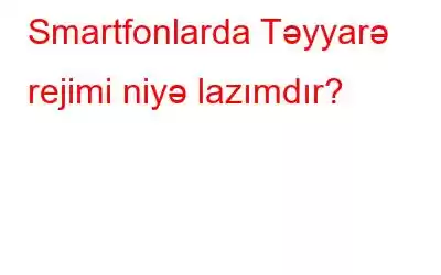 Smartfonlarda Təyyarə rejimi niyə lazımdır?