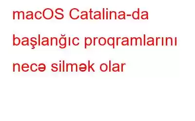 macOS Catalina-da başlanğıc proqramlarını necə silmək olar