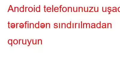 Android telefonunuzu uşaq tərəfindən sındırılmadan qoruyun