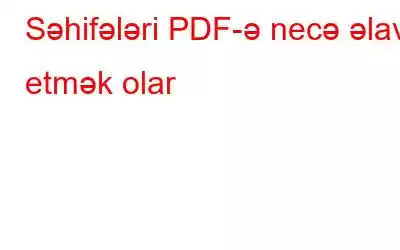 Səhifələri PDF-ə necə əlavə etmək olar