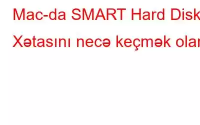 Mac-da SMART Hard Disk Xətasını necə keçmək olar