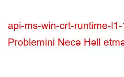 api-ms-win-crt-runtime-l1-1-0.dll Problemini Necə Həll etməli