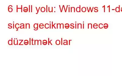 6 Həll yolu: Windows 11-də siçan gecikməsini necə düzəltmək olar