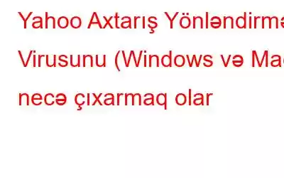 Yahoo Axtarış Yönləndirmə Virusunu (Windows və Mac) necə çıxarmaq olar