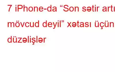 7 iPhone-da “Son sətir artıq mövcud deyil” xətası üçün düzəlişlər