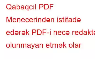 Qabaqcıl PDF Menecerindən istifadə edərək PDF-i necə redaktə olunmayan etmək olar