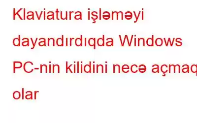 Klaviatura işləməyi dayandırdıqda Windows PC-nin kilidini necə açmaq olar