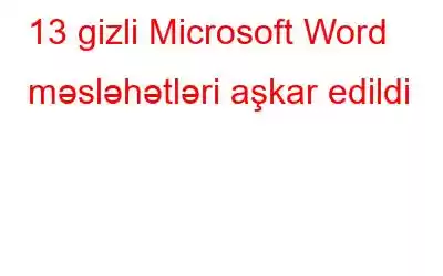 13 gizli Microsoft Word məsləhətləri aşkar edildi