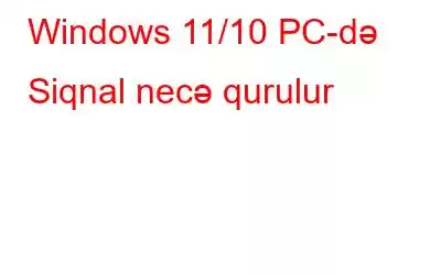 Windows 11/10 PC-də Siqnal necə qurulur