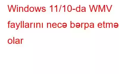 Windows 11/10-da WMV fayllarını necə bərpa etmək olar