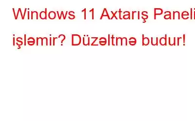 Windows 11 Axtarış Paneli işləmir? Düzəltmə budur!