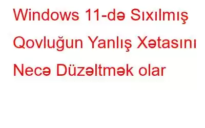 Windows 11-də Sıxılmış Qovluğun Yanlış Xətasını Necə Düzəltmək olar