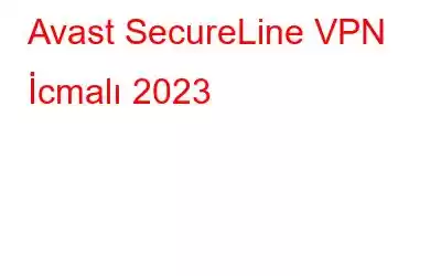 Avast SecureLine VPN İcmalı 2023