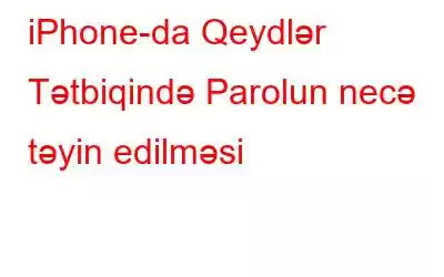 iPhone-da Qeydlər Tətbiqində Parolun necə təyin edilməsi