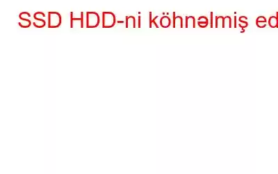 SSD HDD-ni köhnəlmiş edir