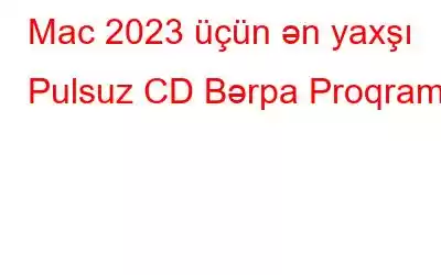 Mac 2023 üçün ən yaxşı Pulsuz CD Bərpa Proqramı