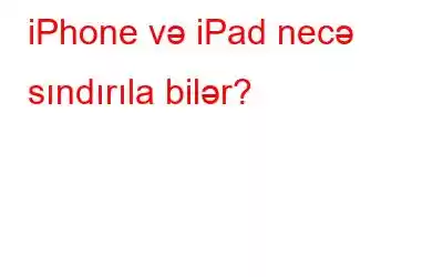 iPhone və iPad necə sındırıla bilər?