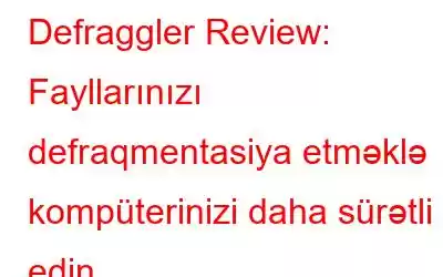 Defraggler Review: Fayllarınızı defraqmentasiya etməklə kompüterinizi daha sürətli edin