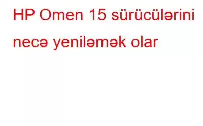 HP Omen 15 sürücülərini necə yeniləmək olar