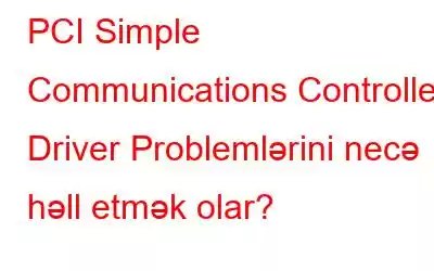 PCI Simple Communications Controller Driver Problemlərini necə həll etmək olar?