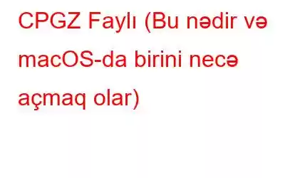 CPGZ Faylı (Bu nədir və macOS-da birini necə açmaq olar)