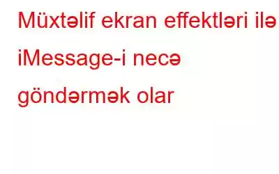 Müxtəlif ekran effektləri ilə iMessage-i necə göndərmək olar