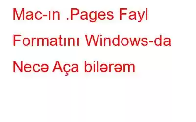 Mac-ın .Pages Fayl Formatını Windows-da Necə Aça bilərəm