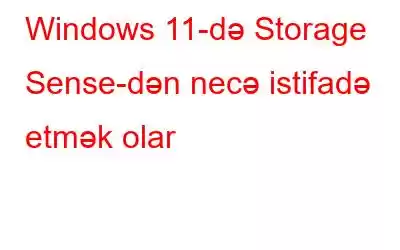 Windows 11-də Storage Sense-dən necə istifadə etmək olar