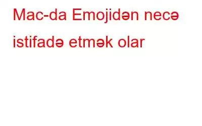 Mac-da Emojidən necə istifadə etmək olar